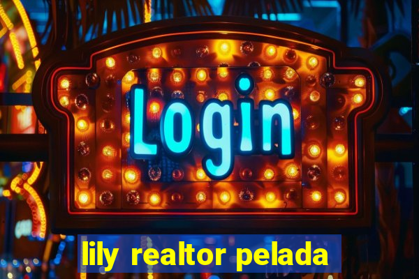 lily realtor pelada